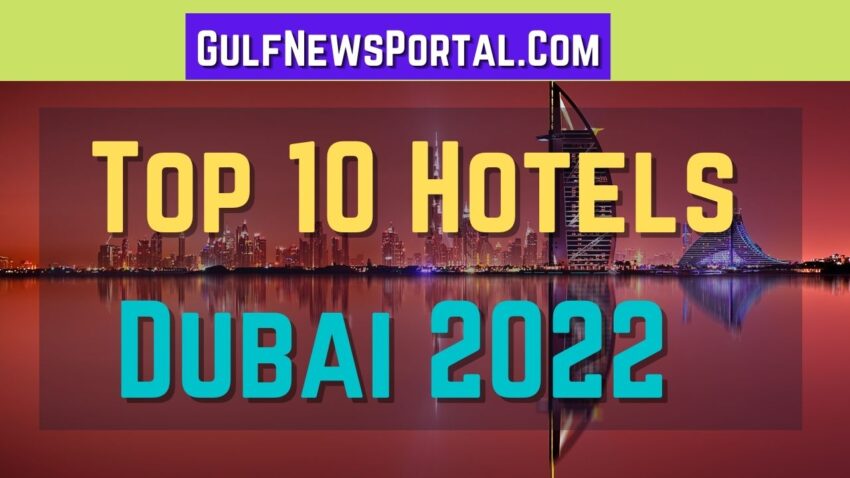 Top 10 Hotels in Dubai 2022